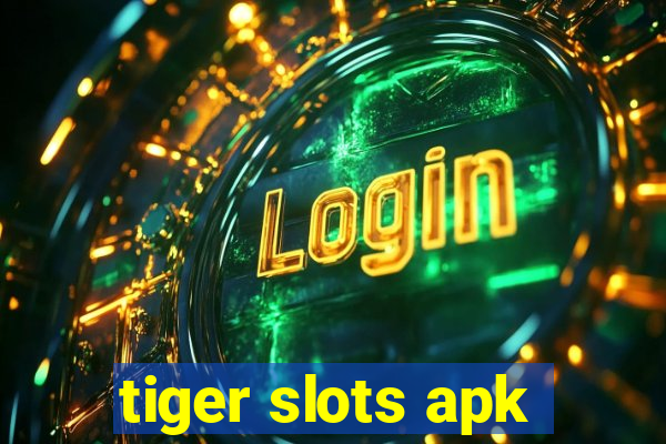 tiger slots apk