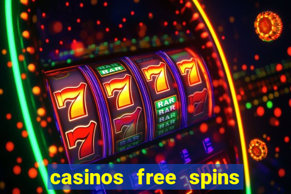 casinos free spins no deposit