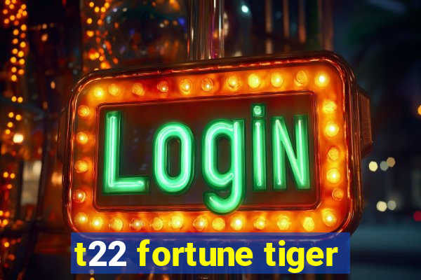 t22 fortune tiger