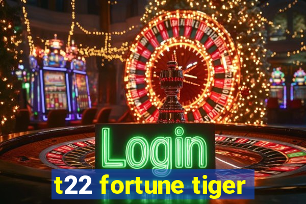 t22 fortune tiger