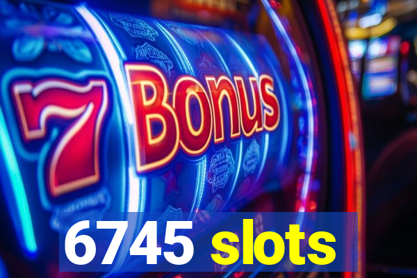 6745 slots