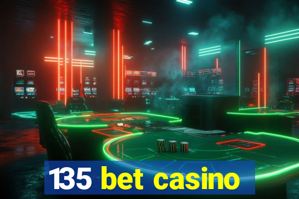 135 bet casino