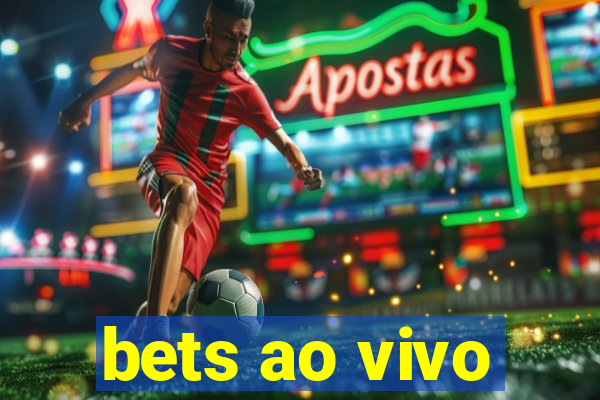 bets ao vivo