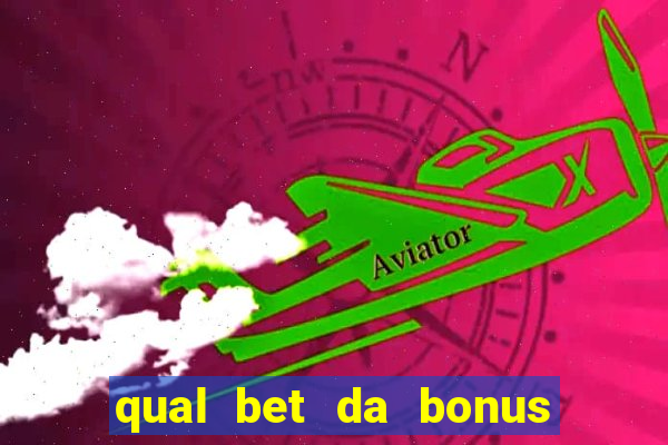 qual bet da bonus de cadastro