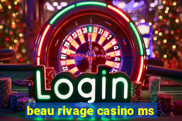 beau rivage casino ms