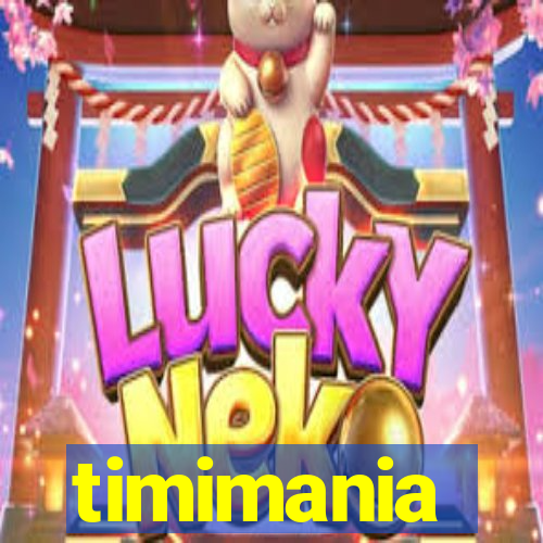 timimania