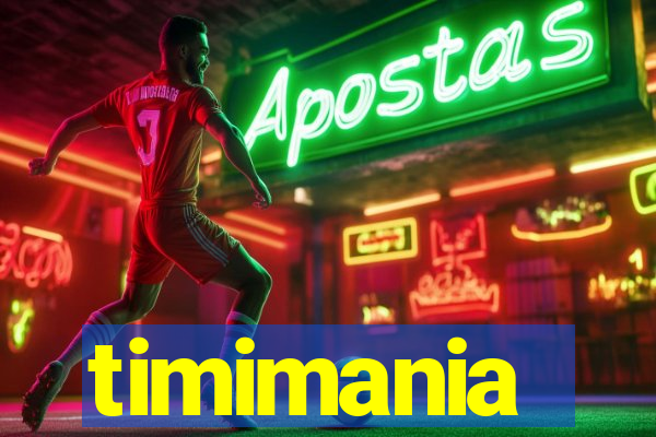 timimania