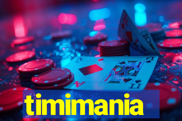 timimania