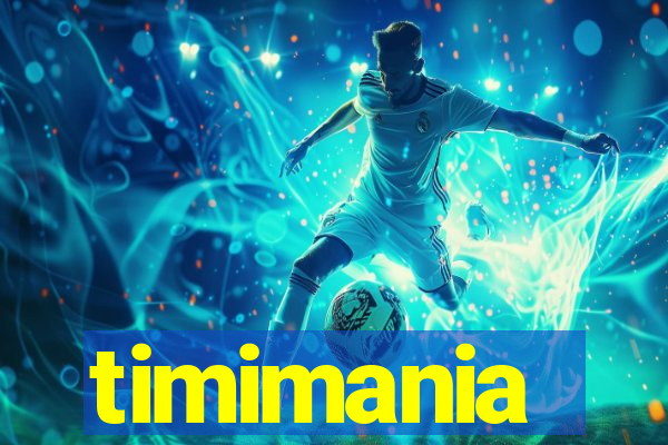 timimania