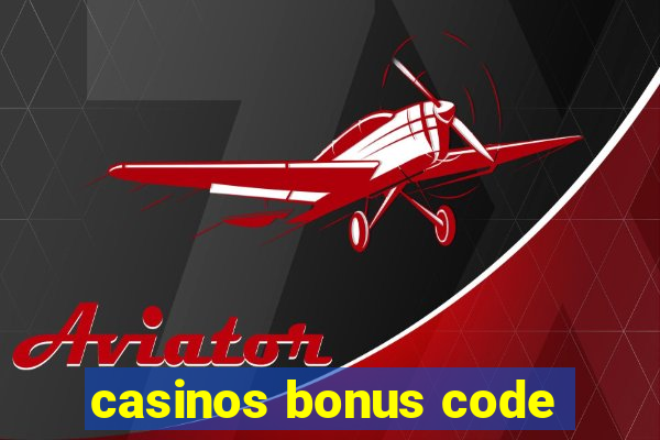 casinos bonus code