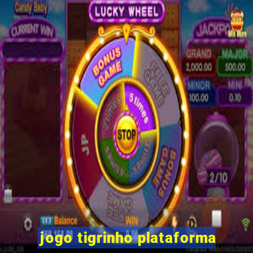 jogo tigrinho plataforma