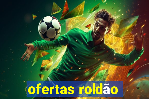 ofertas roldão