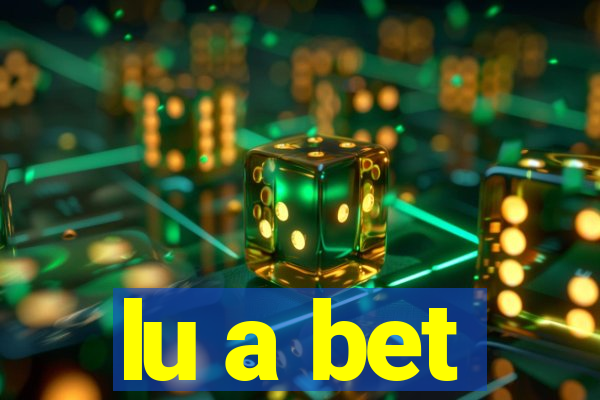 lu a bet