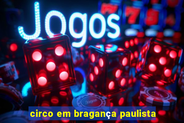 circo em bragança paulista