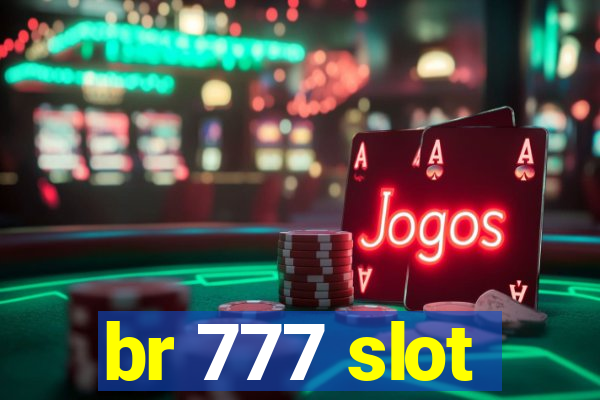 br 777 slot