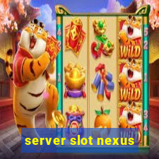 server slot nexus