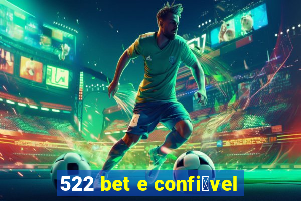 522 bet e confi谩vel