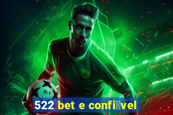 522 bet e confi谩vel