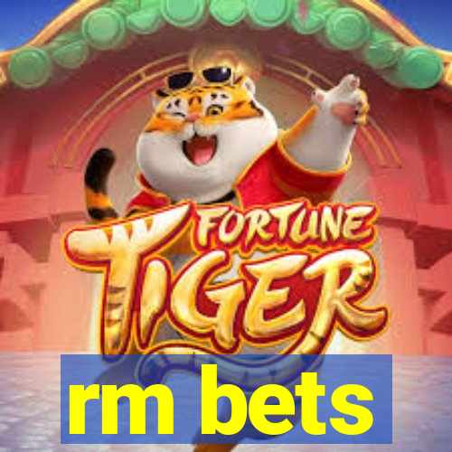 rm bets