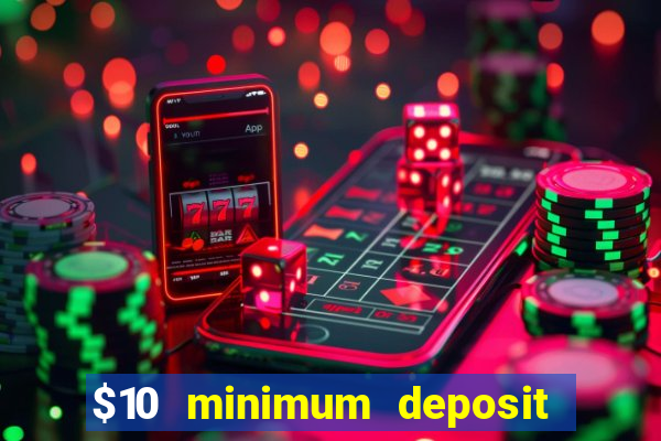 $10 minimum deposit casino australia