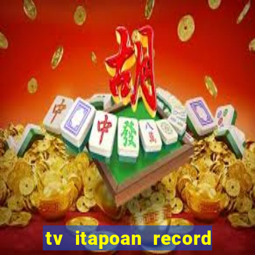 tv itapoan record bahia ao vivo