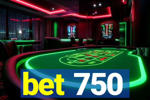 bet 750