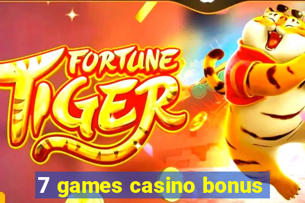 7 games casino bonus