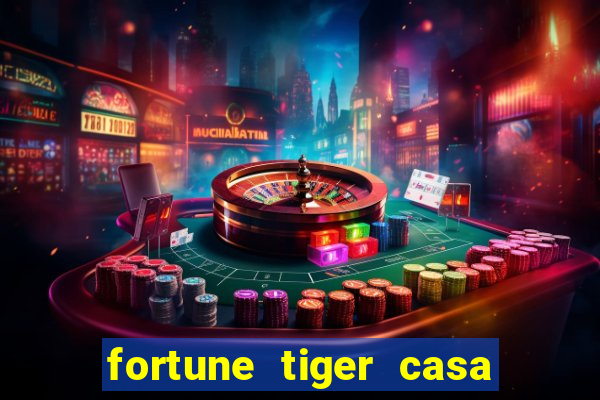 fortune tiger casa de aposta