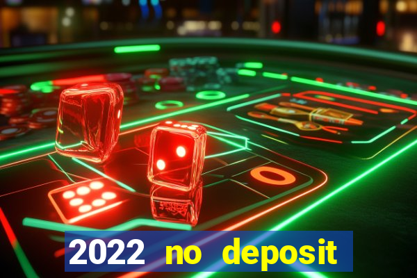 2022 no deposit bonus casino