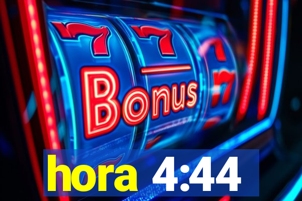 hora 4:44