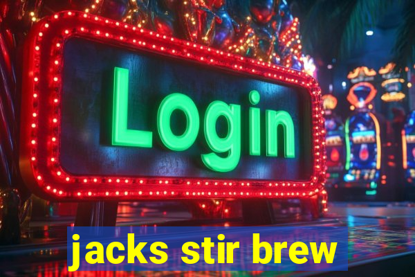 jacks stir brew