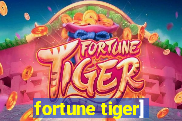 fortune tiger]