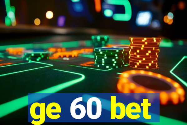 ge 60 bet