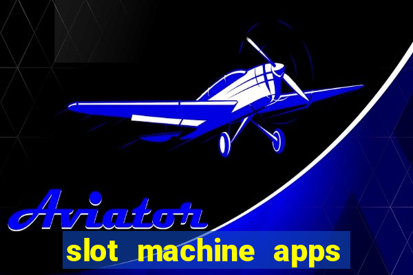 slot machine apps real money