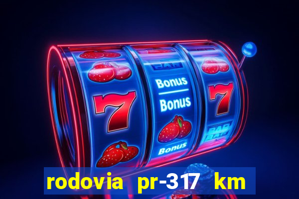 rodovia pr-317 km 155 0m sentido cresc