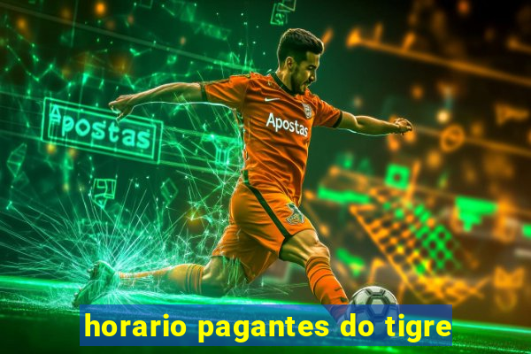 horario pagantes do tigre