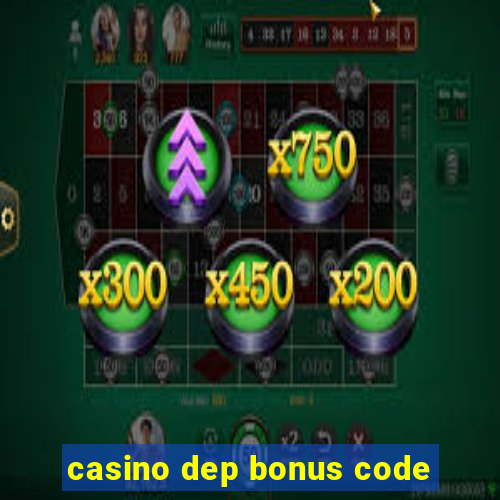 casino dep bonus code