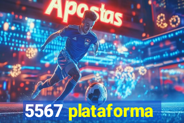 5567 plataforma