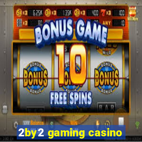 2by2 gaming casino