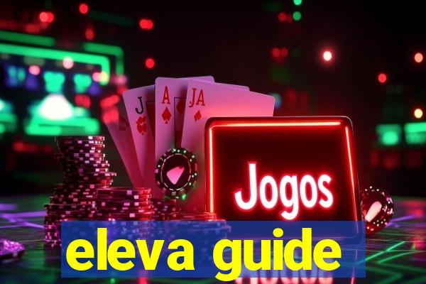 eleva guide