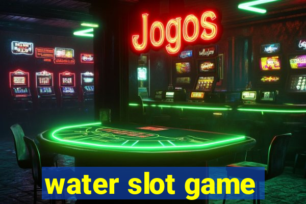 water slot game