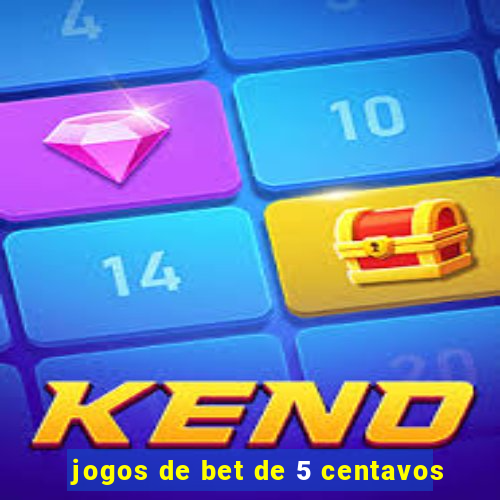 jogos de bet de 5 centavos