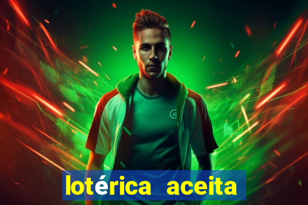 lotérica aceita pix para jogos