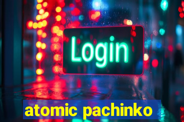 atomic pachinko