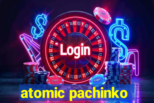 atomic pachinko