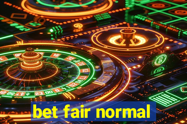 bet fair normal