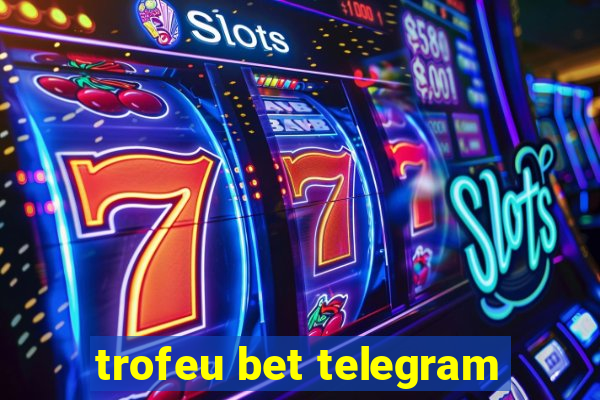 trofeu bet telegram