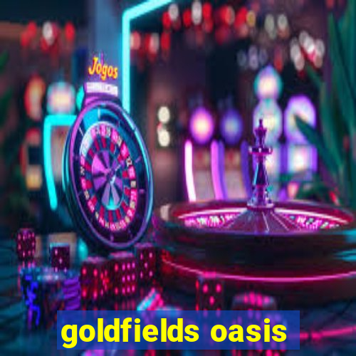 goldfields oasis