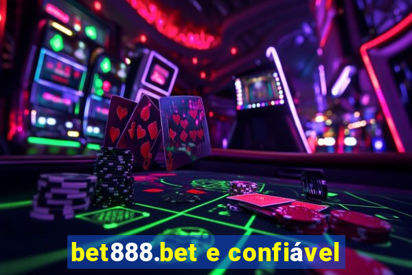 bet888.bet e confiável