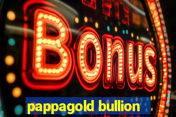 pappagold bullion